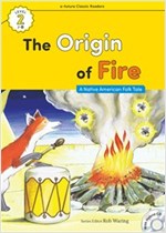 The Origin of Fire : Efuture Classic Readers Level 2 -