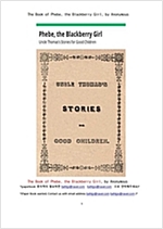 피비, 블랙베리소녀 이야기그림책 (The Book of Phebe, the Blackberry Girl, by Anonymous) -