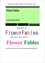 꽃에 관련한 우화들 책 (The Book of Flower Fables, by Louisa May Alcott) -