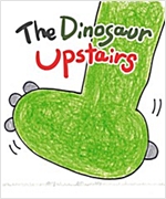The Dinosaur Upstairs : 쿵쾅쿵쾅 윗집공룡 영문판 -