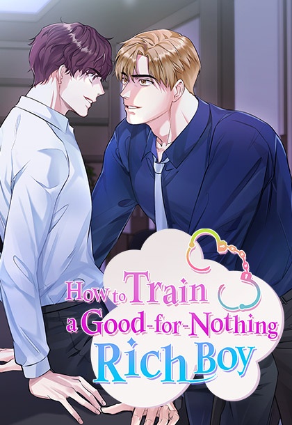 How to Train a Good-for-Nothing Rich Boy